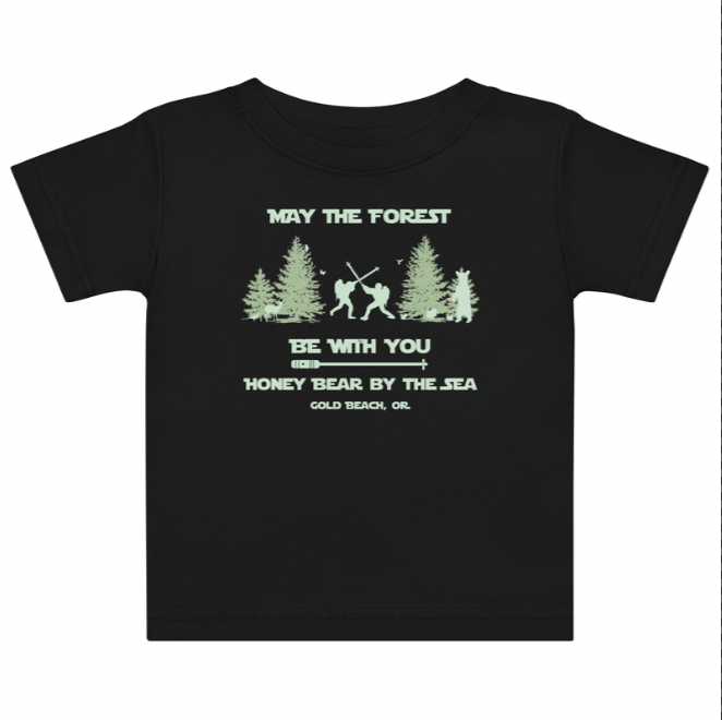 May the Forest Be With You - Honey Bear By the Sea - Gold Beach, OR Baby T-Shirt
